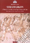 Strategikon. Il manuale di arte militare dell'Impero Romano d'Oriente. Ediz. multilingue libro