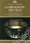 La religione dei celti. Una concezione del mondo libro di Riemschneider Margarete