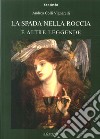 La Spada nella roccia e altre leggende libro di Colli Vignarelli Andrea