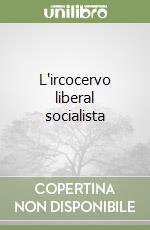 L'ircocervo liberal socialista libro