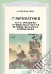L'imperatore. Radici, evoluzione e attualità della funzione imperiale nel Giappone libro