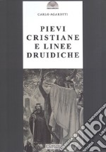 Pievi cristiane e linee druidiche libro