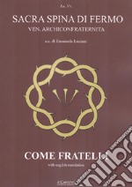 Come fratelli. La confraternita della Sacra Spina di Fermo. Ediz. italiana e inglese libro