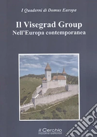 Il Visegrad Group nell'Europa Contemporanea libro