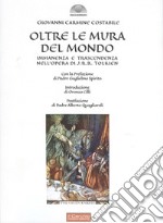 Oltre le mura del mondo. Immanenza e trascendenza nell'opera di J.R.R. Tolkien