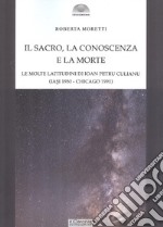 Il sacro, la conoscenza e la morte. Le molte latitudini di Ion Petru Culianu (Iasi 1950-Chicago 1991)