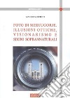 Foto di Medjugorje. Illusioni ottiche, visionarismo e segni di soprannaturali libro