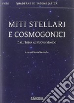 Miti stellari e cosmogonici. Dall'India al nuovo mondo libro