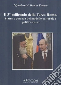 Il 3° millennio della terza Roma. Status e potenza del modello culturale e politico russo libro