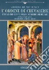 Ordene de Chevallerie. Iniziazione e missione della cavalleria medievale cristiana libro di Anonimo