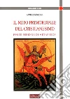 Il mito primordiale del Cristianesimo. Fonte perenne di metafisica libro di Mordini Attilio