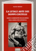 La letale arte dei doppi coltelli. Abilità coordinative dell'Accademia della scienza dell'autodifesa