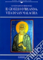 Il gioiello d' Irlanda. Vita di San Malachia libro