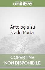 Antologia su Carlo Porta libro