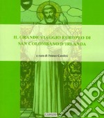 Il grande viaggio europeo di San Colombano d'Irlanda libro