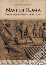 Navi di Roma. L'arte del dominio del mare libro