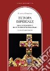 Europa imperiale. Storia e prospettive di un ordine sovranazionale libro