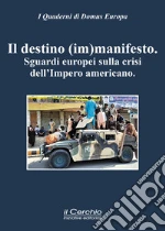 Un destino (im)manifesto. Sguardi europei sulla crisi dell'Impero americano