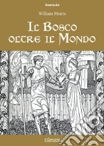 Il bosco oltre il mondo libro