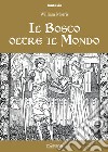 Il bosco oltre il mondo libro di Morris William