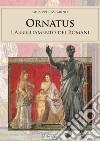 Ornatus. L'abbigliamento dei romani libro di Cascarino Giuseppe