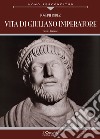 Vita di Giuliano imperatore. Nuova ediz. libro di Bidez Joseph