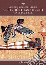 Spiritualità dell'antico Egitto. I concetti di akh, ba e ka. Nuova ediz. libro