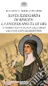 Santa Ildegarda di Bingen: la fitoterapeuta di Dio. Curarsi con le piante dell'orto del convento benedettino libro di Stanzione Marcello Giorgio Elisa