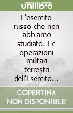 L'esercito russo che non abbiamo studiato. Le operazioni militari terrestri dell'Esercito della Federazione Russa in Ucraina libro