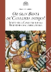 Oh gran bontà de' cavallieri antiqui!. Scritti sulla Cavalleria e sulla Tradizione cavalleresca italica. Nuova ediz. libro