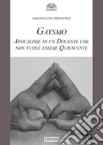 Gaysmo. Apocalisse di un docente che non vuole essere quiescente libro