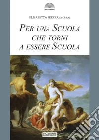 Per una scuola che torni a essere scuola