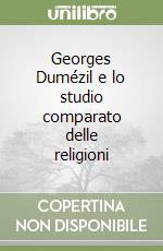 Georges Dumézil e lo studio comparato delle religioni libro