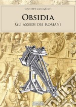 Obsidia. Gli assedi dei Romani libro