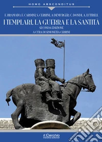 I templari, la guerra e la santità. Nuova ediz. libro