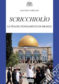 Scricchiolio. Le fragili fondamenta di Israele libro