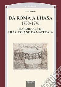 Da Roma a Lhasa, 1738-1741. Il giornale di Frà Cassiano da Macerata libro