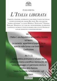L'Italia liberata. Criticità, strategie, alternative e soluzioni d'uscita dai vincoli interni ed esterni del nostro Bel Paese. Dal collasso del «globalcapitalismo» al nuovo Modello «Glocalista» Nazional Popolare libro