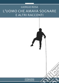 L'uomo che amava sognare e altri racconti libro