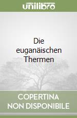 Die euganäischen Thermen