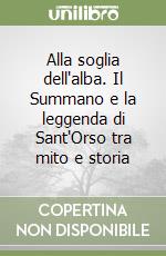 Alla soglia dell'alba. Il Summano e la leggenda di Sant'Orso tra mito e storia