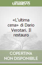 «L'ultima cena» di Dario Verotari. Il restauro libro