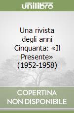 Una rivista degli anni Cinquanta: «Il Presente» (1952-1958)