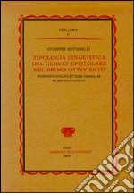 Tipologia linguistica del genere epistolare nel primo Ottocento. Sondaggi sulle lettere familiari di mittenti cólti libro