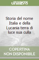 Storia del nome Italia e della Lucania terra di luce sua culla libro