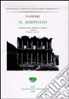 Il Simposio. Testo greco a fronte libro