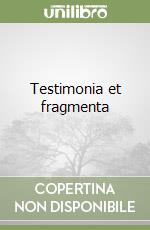 Testimonia et fragmenta