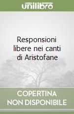 Responsioni libere nei canti di Aristofane libro