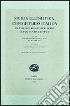 Sicilia ellenistica, consuetudo italica. Alle origini dell'architettura ellenistica d'Occidente. Atti dell'Incontro di studio (Spoleto, 2004) libro