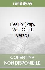 L'esilio (Pap. Vat. G. 11 verso)